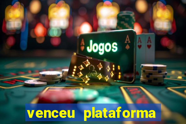 venceu plataforma de jogos